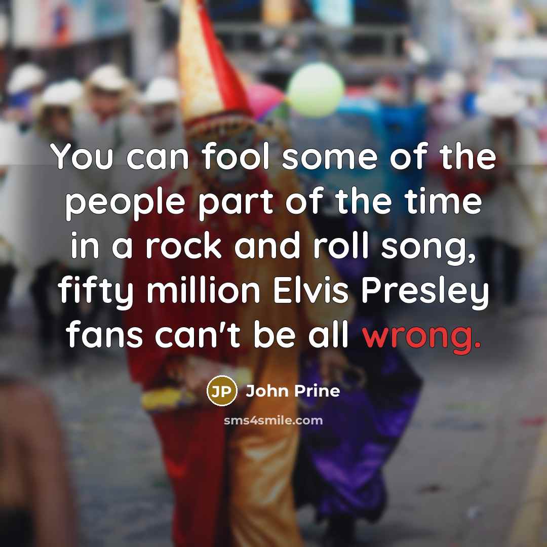 “You can fool some of the people part of the…” quote by John Prine