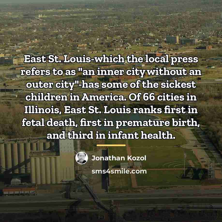 “East St. Louis-which the local press refers to as "an…” quote by Jonathan Kozol