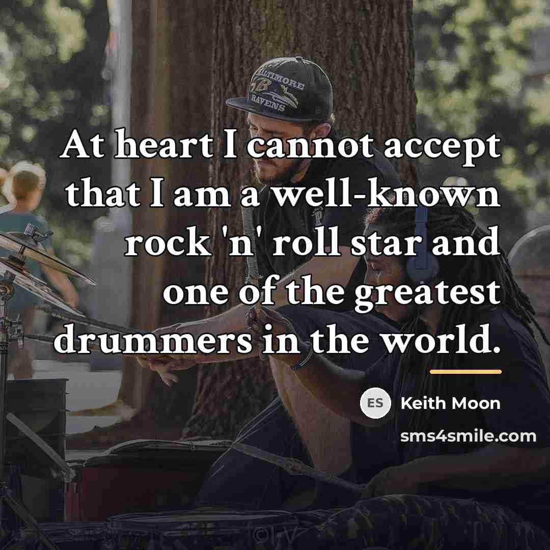 “At heart I cannot accept that I am a well-known…” quote by Keith Moon