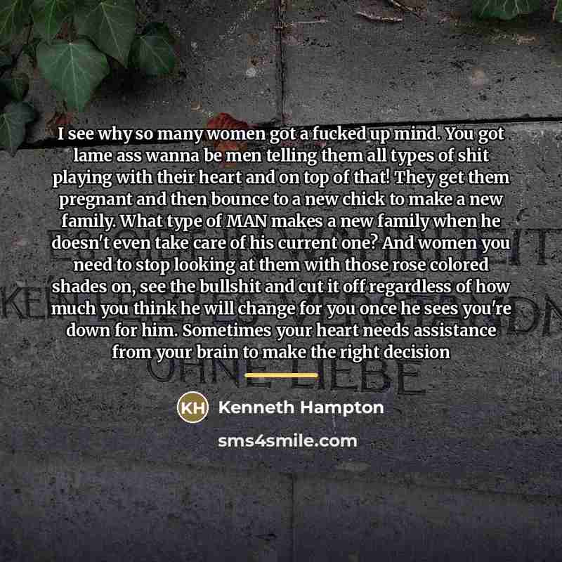 “I see why so many women got a fucked up…” quote by Kenneth Hampton
