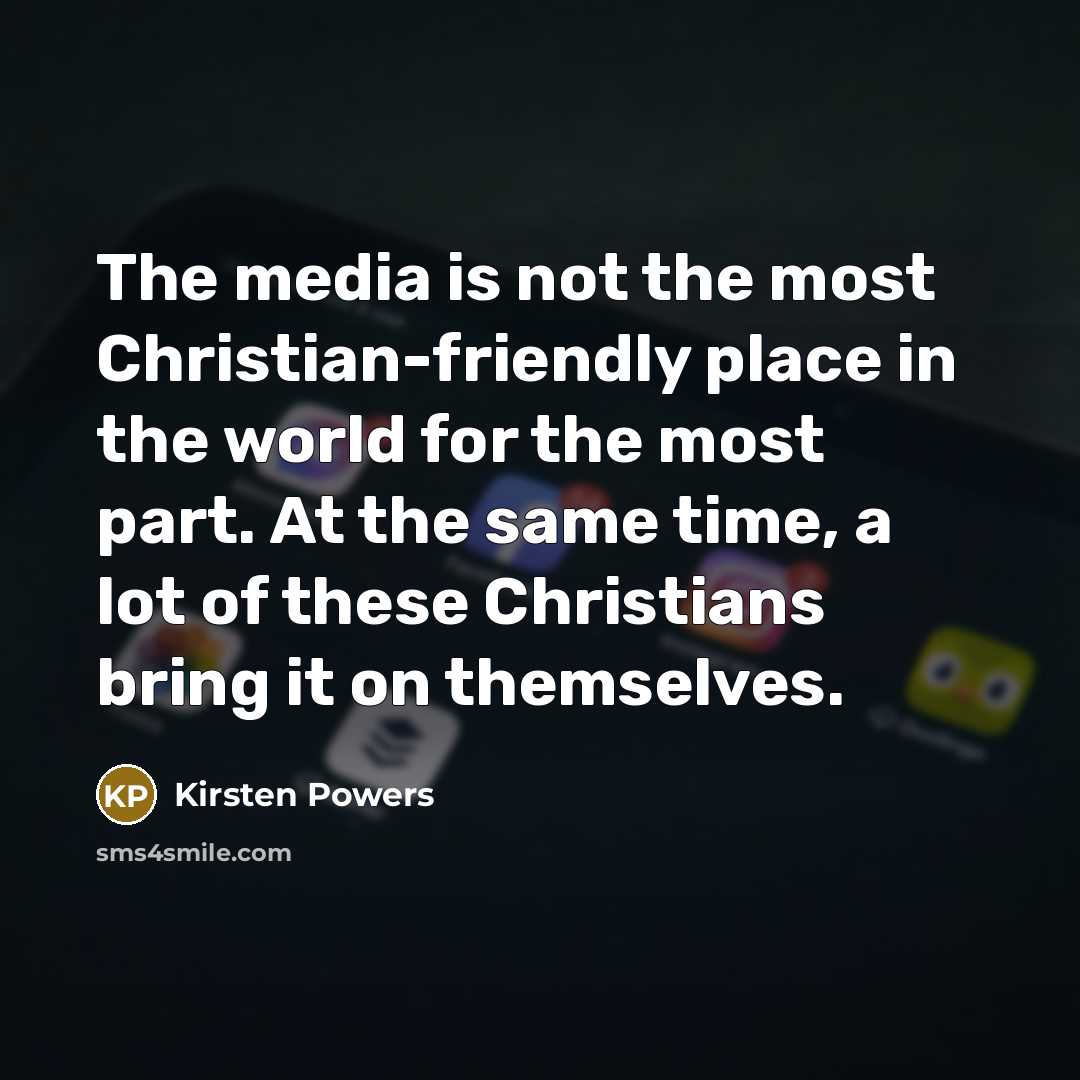 “The media is not the most Christian-friendly place in the…” quote by Kirsten Powers