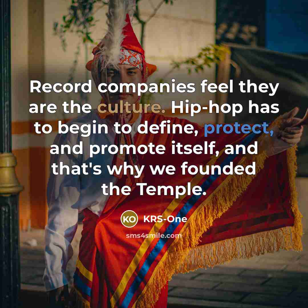 “Record companies feel they are the culture. Hip-hop has to…” quote by KRS-One