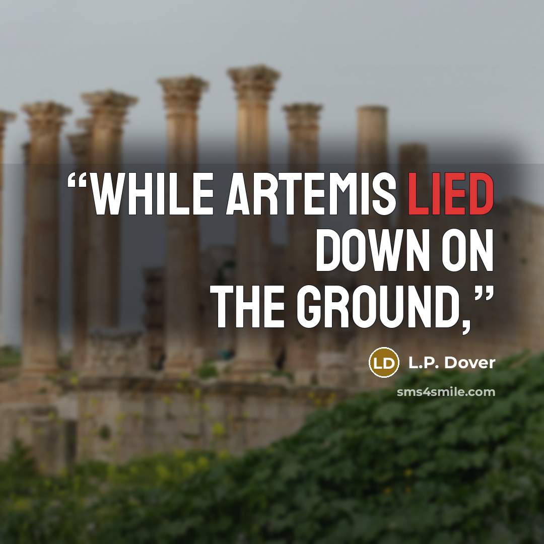 “While Artemis lied down on the ground,” quote by L.P. Dover