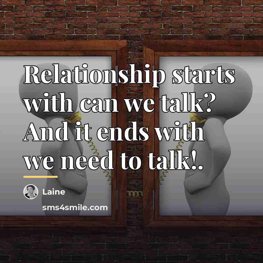“Relationship starts with can we talk? And it ends with…” quote by Laine