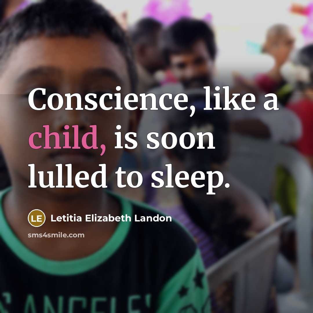 “Conscience, like a child, is soon lulled to sleep.…” quote by Letitia Elizabeth Landon