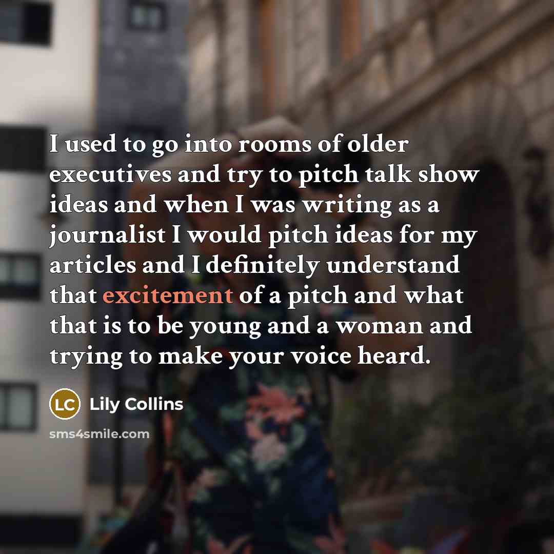“I used to go into rooms of older executives and…” quote by Lily Collins