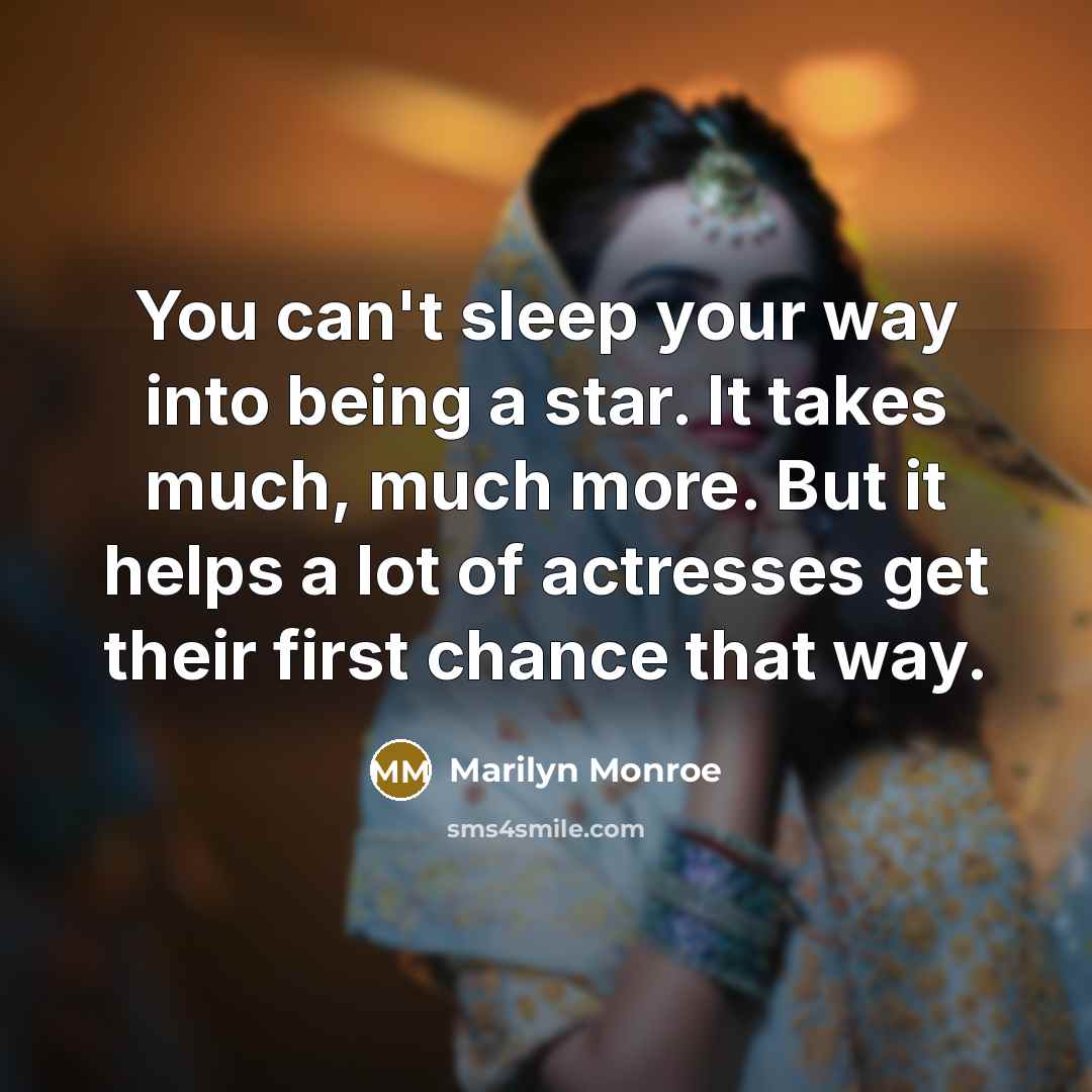 “You can't sleep your way into being a star. It…” quote by Marilyn Monroe