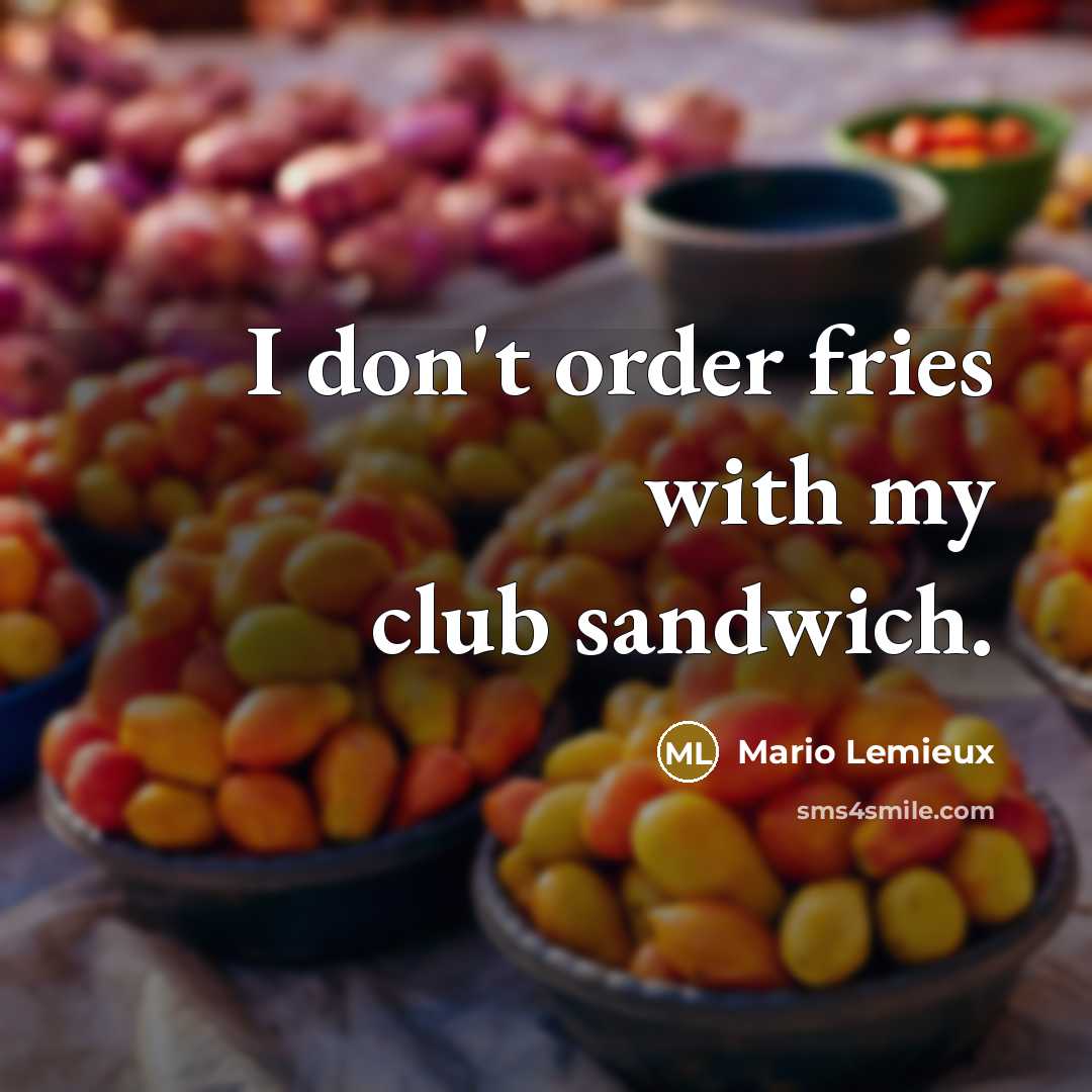 “I don't order fries with my club sandwich.…” quote by Mario Lemieux