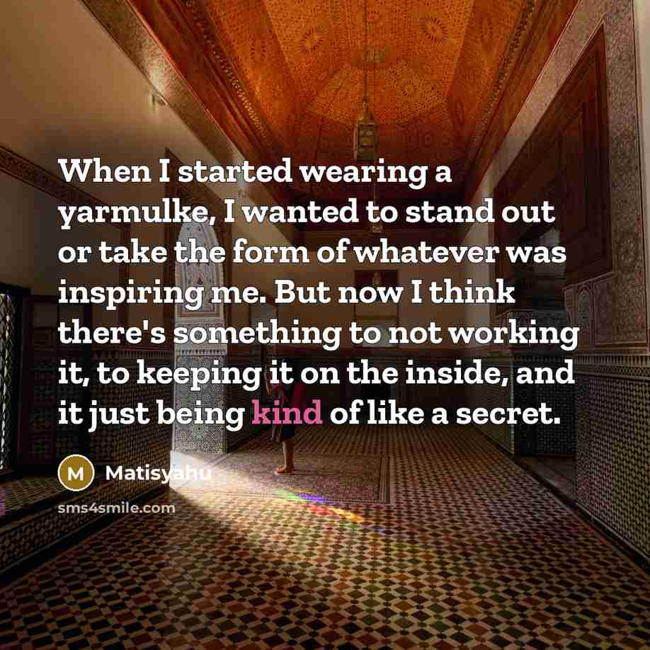 “When I started wearing a yarmulke, I wanted to stand…” quote by Matisyahu