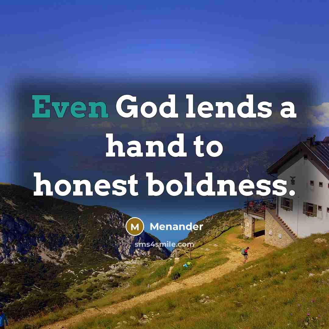 “Even God lends a hand to honest boldness.…” quote by Menander