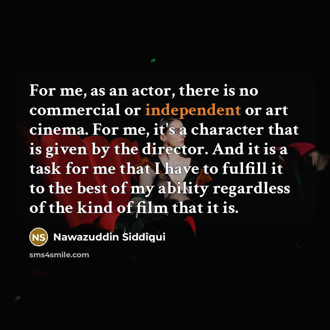 “For me, as an actor, there is no commercial or…” quote by Nawazuddin Siddiqui