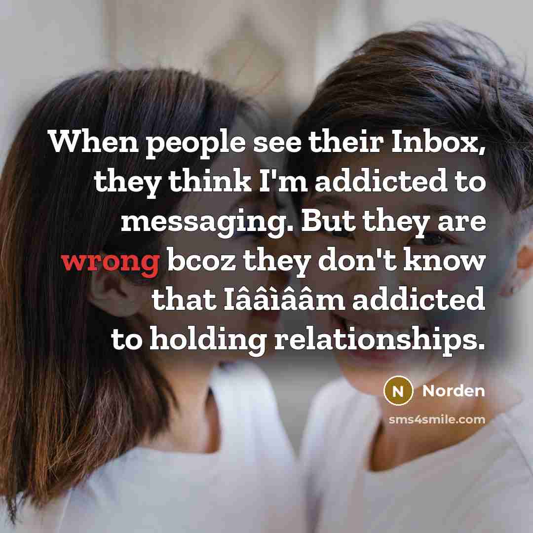 “When people see their Inbox, they think I`m addicted to…” quote by Norden
