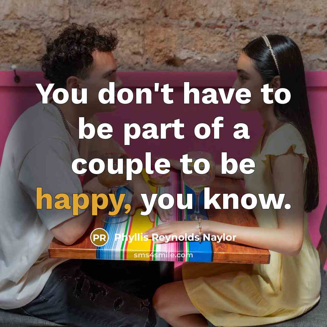 “You don't have to be part of a couple to…” quote by Phyllis Reynolds Naylor