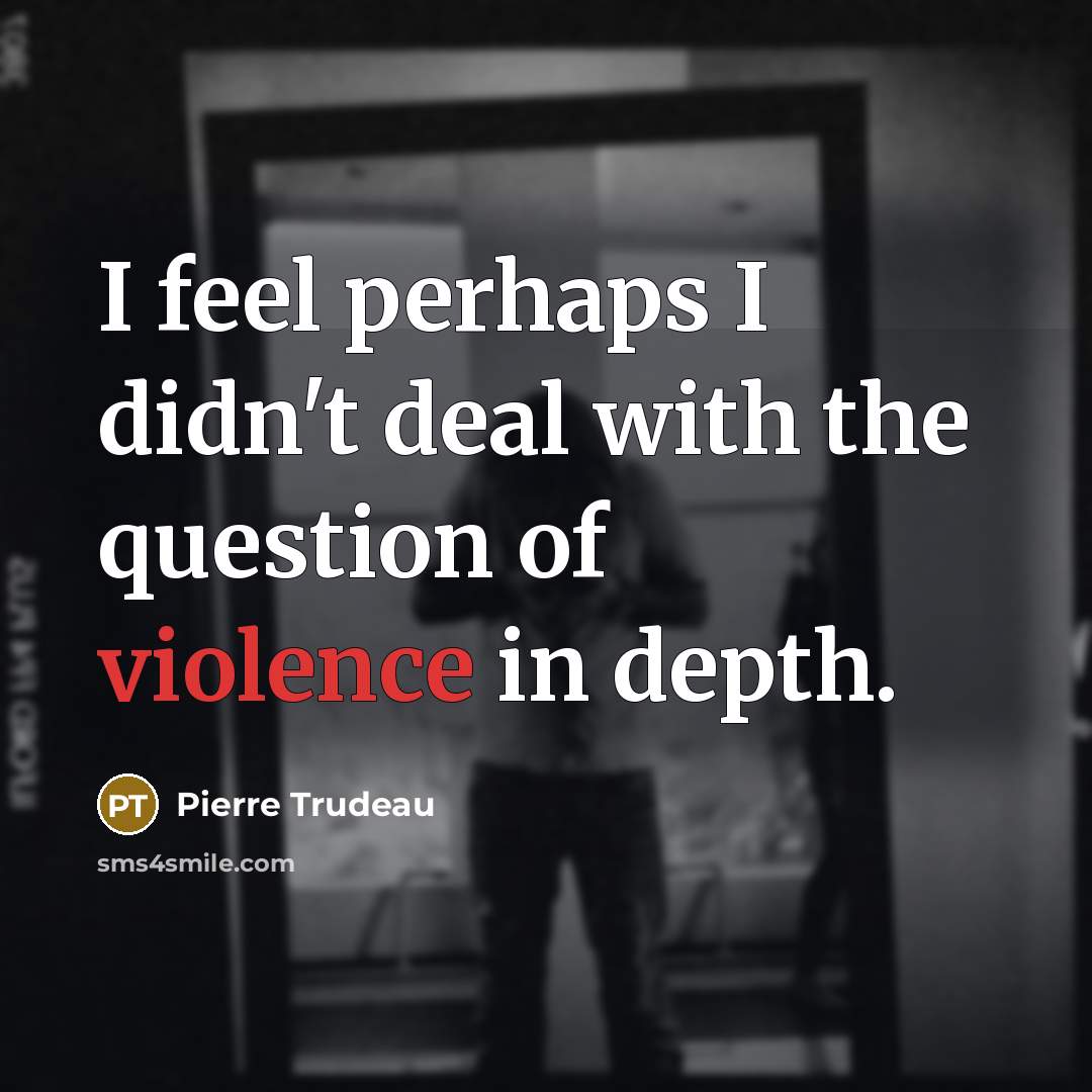 “I feel perhaps I didn't deal with the question of…” quote by Pierre Trudeau