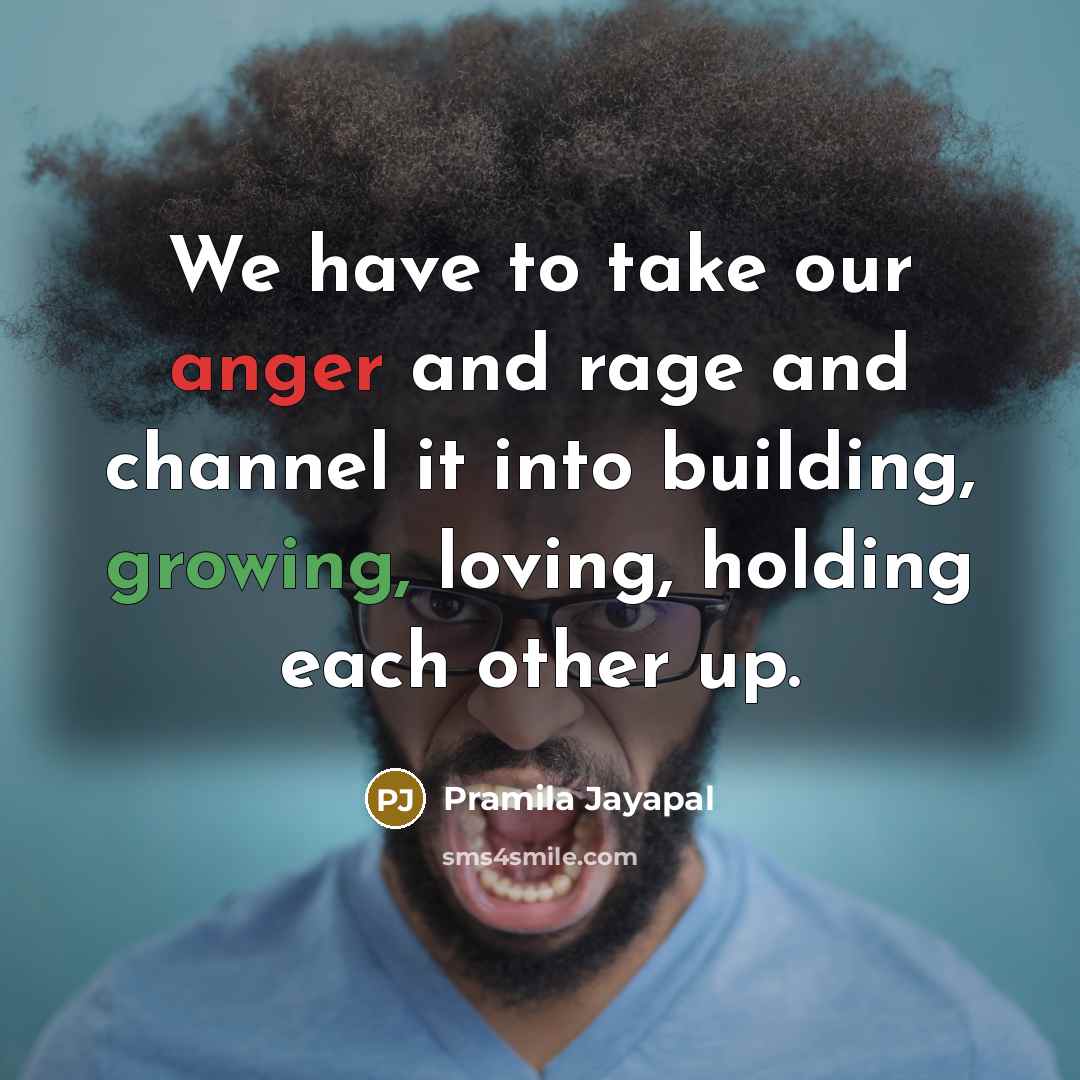 “We have to take our anger and rage and channel…” quote by Pramila Jayapal