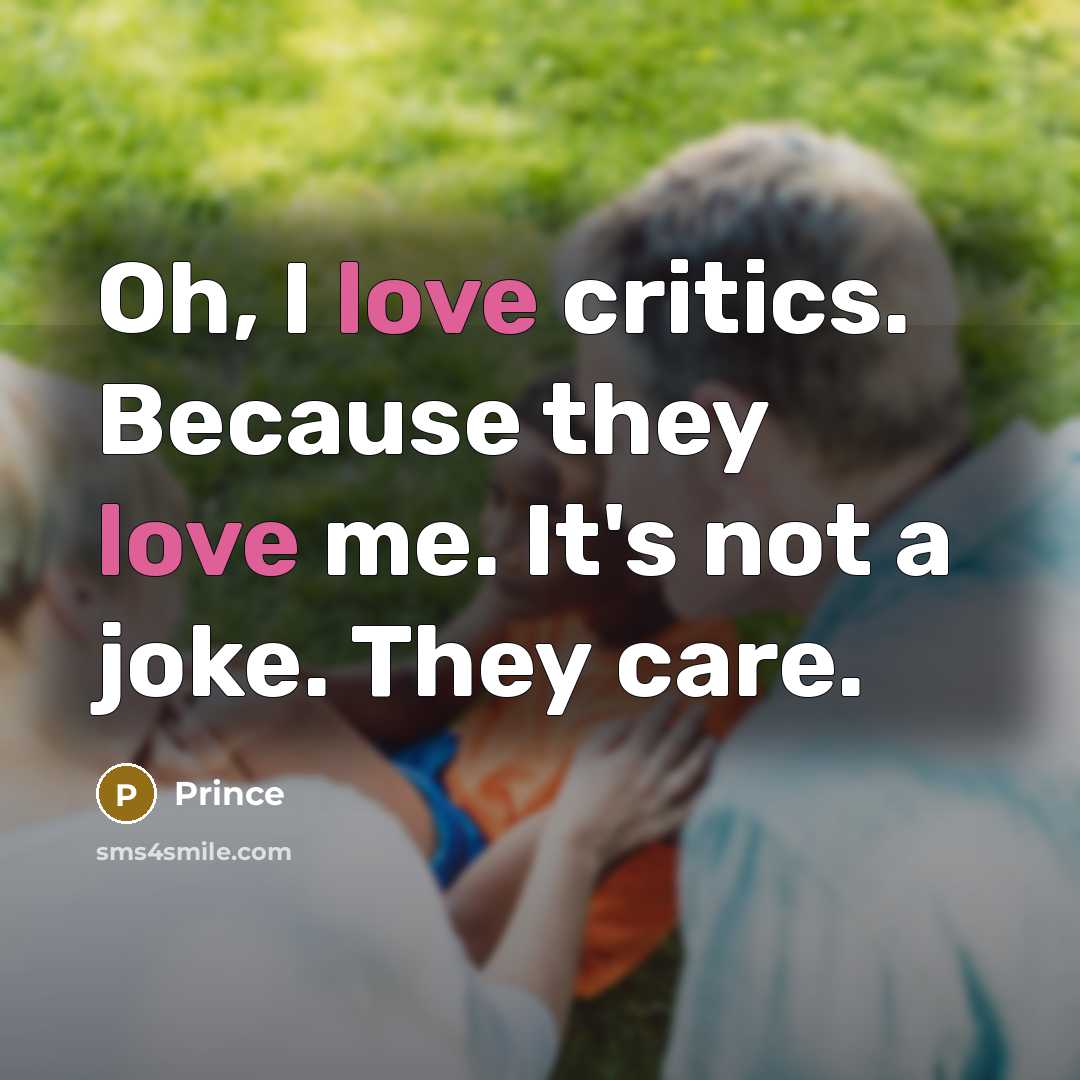 “Oh, I love critics. Because they love me. It's not…” quote by Prince