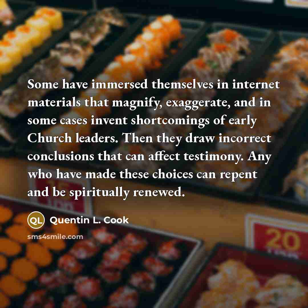 “Some have immersed themselves in internet materials that magnify, exaggerate,…” quote by Quentin L. Cook