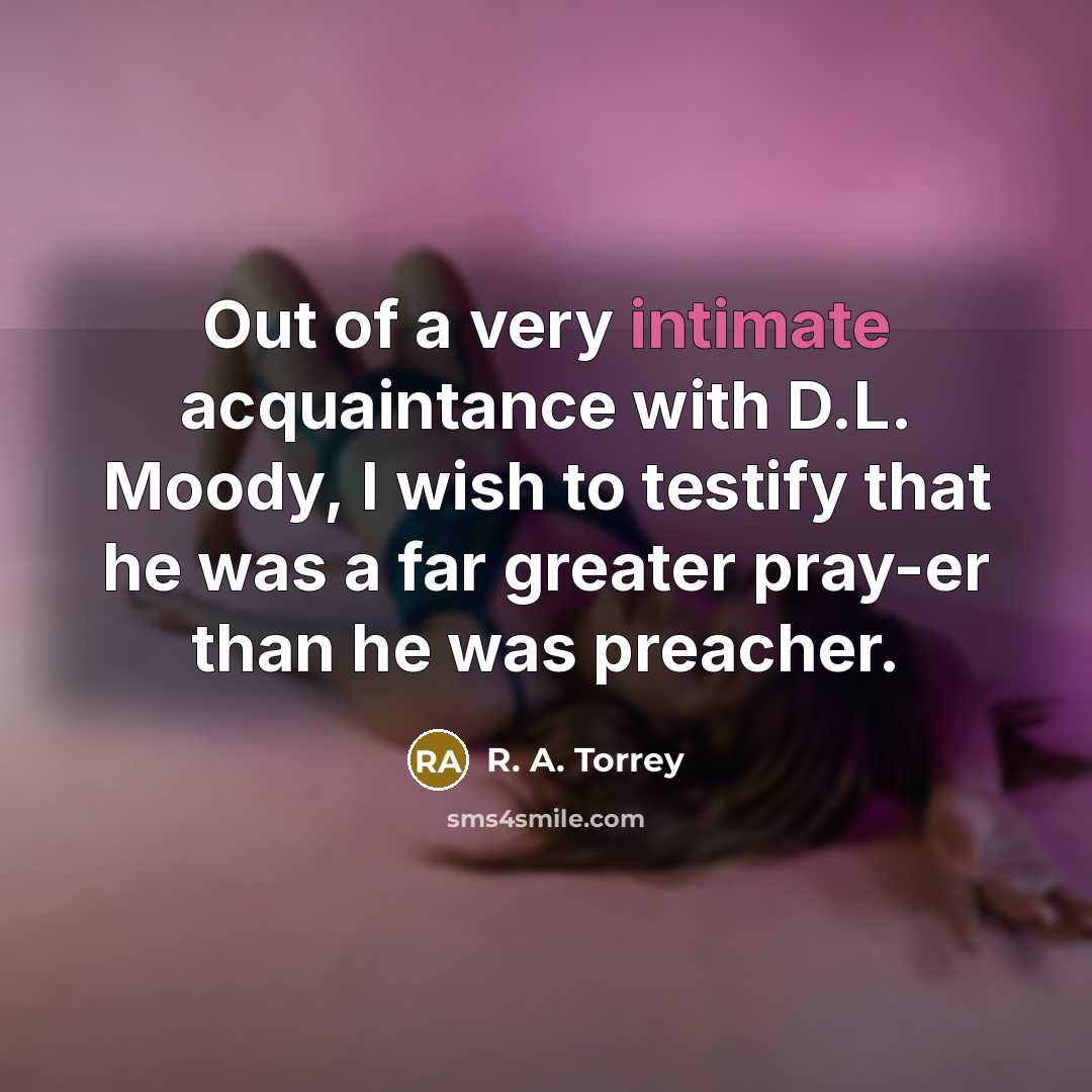 “Out of a very intimate acquaintance with D.L. Moody, I…” quote by R. A. Torrey