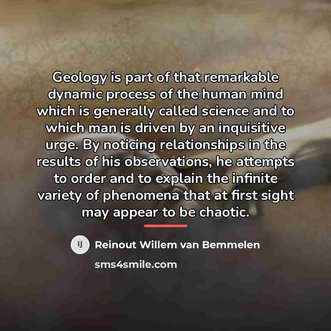 “Geology is part of that remarkable dynamic process of the…” quote by Reinout Willem van Bemmelen