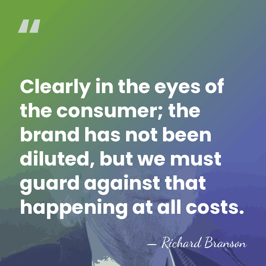 Clearly in the eyes of the consumer; the brand has not been&hellip; - Richard Branson