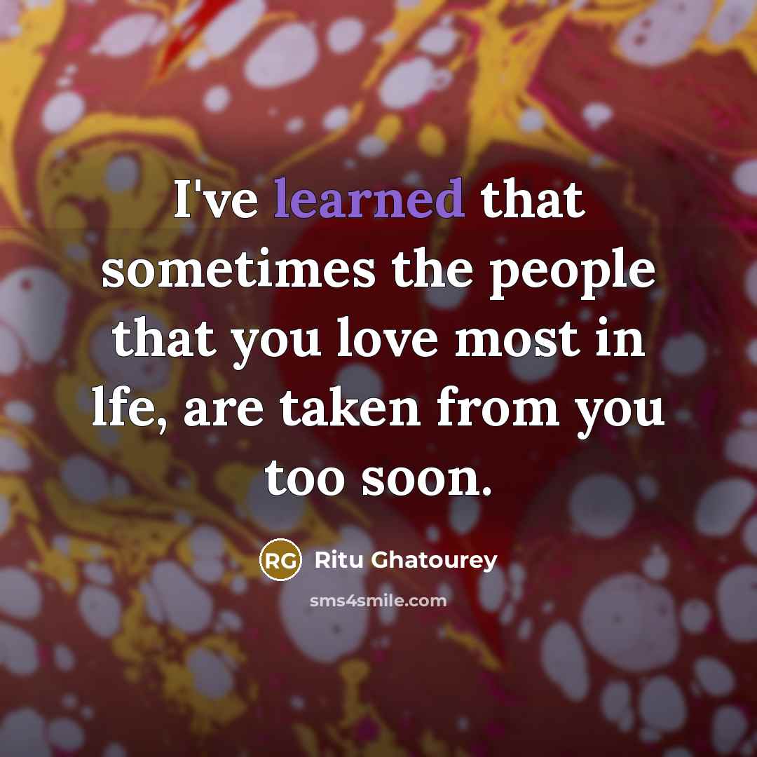 “I've learned that sometimes the people that you love most…” quote by Ritu Ghatourey