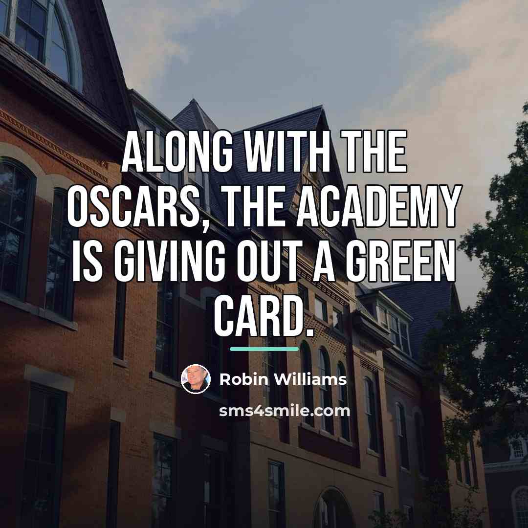 “Along with the Oscars, the Academy is giving out a…” quote by Robin Williams