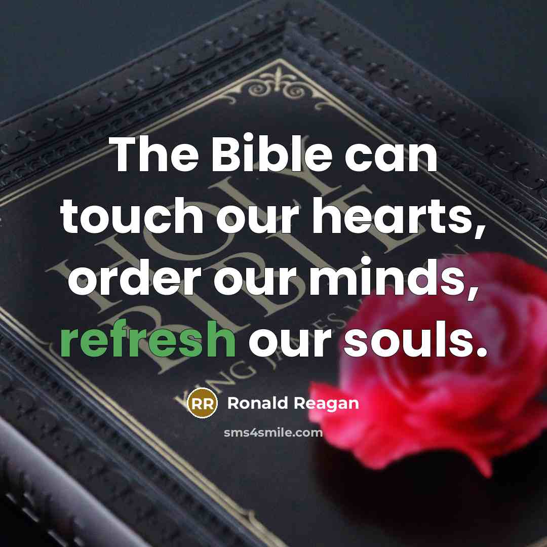“The Bible can touch our hearts, order our minds, refresh…” quote by Ronald Reagan