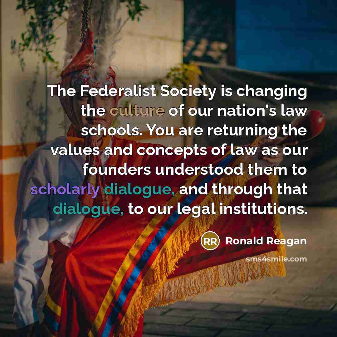 “The Federalist Society is changing the culture of our nation's…” quote by Ronald Reagan