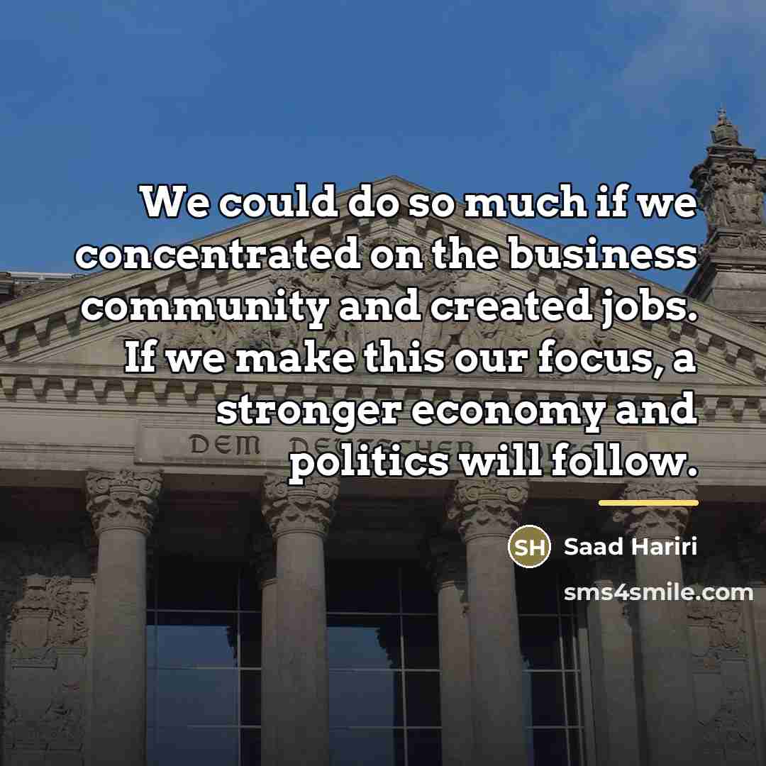 “We could do so much if we concentrated on the…” quote by Saad Hariri