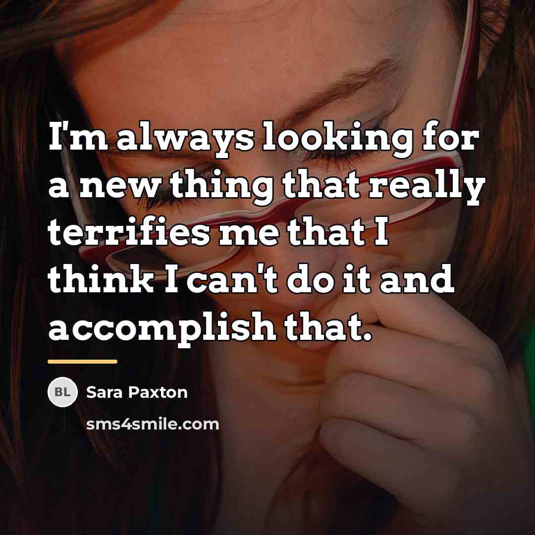 “I'm always looking for a new thing that really terrifies…” quote by Sara Paxton