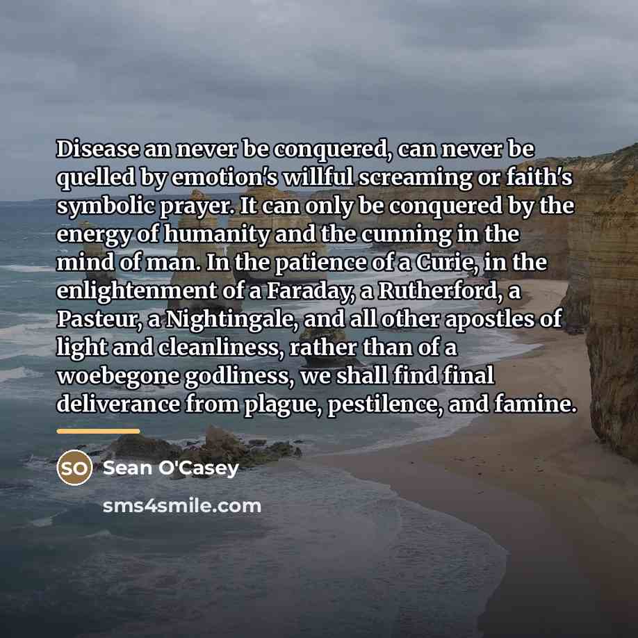 “Disease an never be conquered, can never be quelled by…” quote by Sean O'Casey