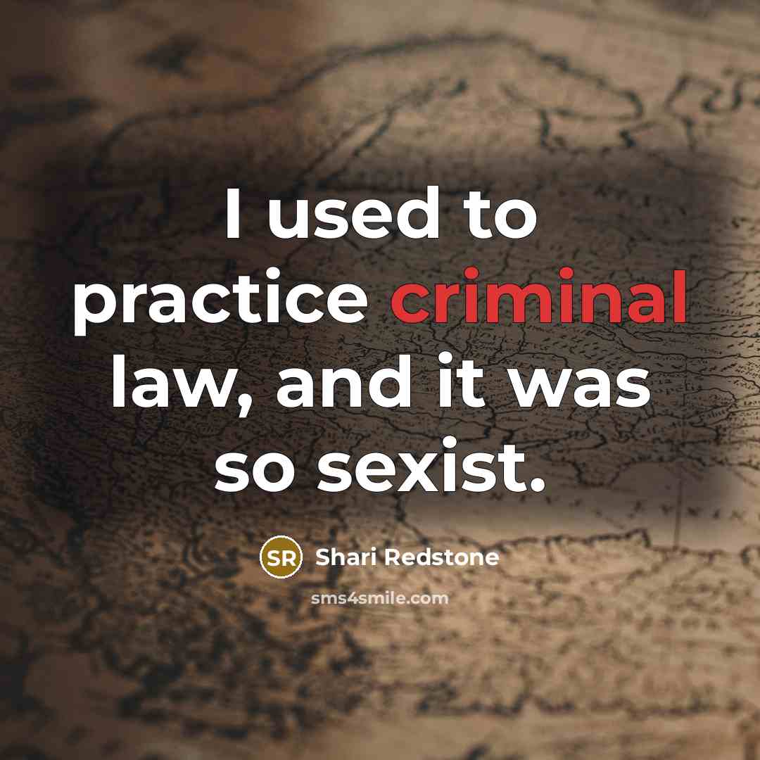“I used to practice criminal law, and it was so sexist.” quote by Shari Redstone