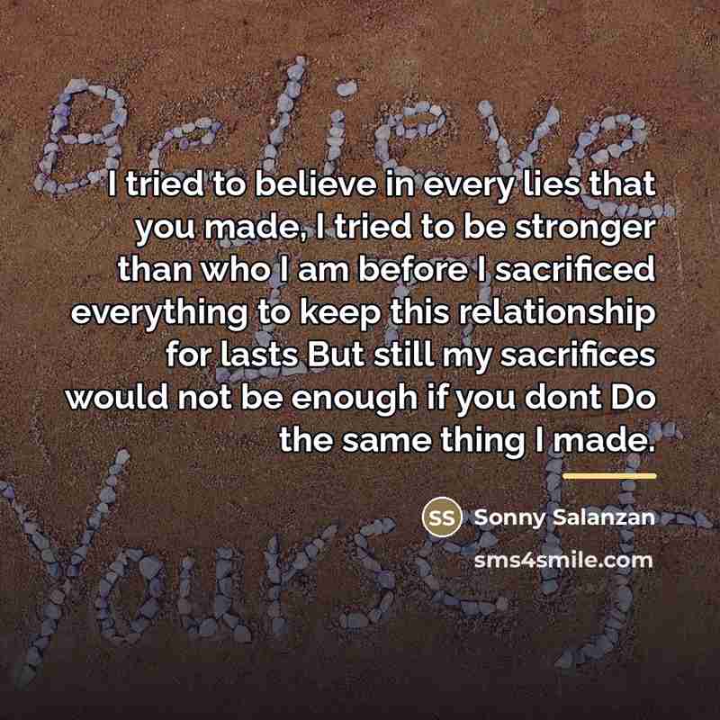 “I tried to believe in every lies that you made,…” quote by Sonny Salanzan