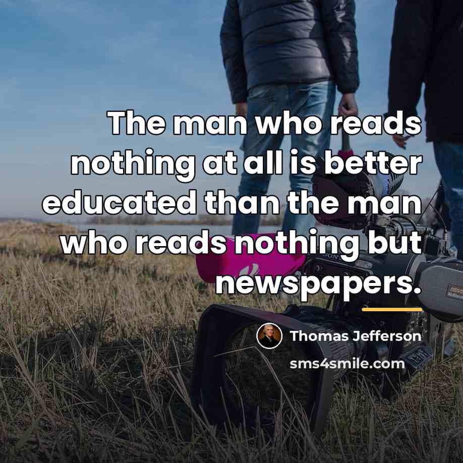 “The man who reads nothing at all is better educated…” quote by Thomas Jefferson