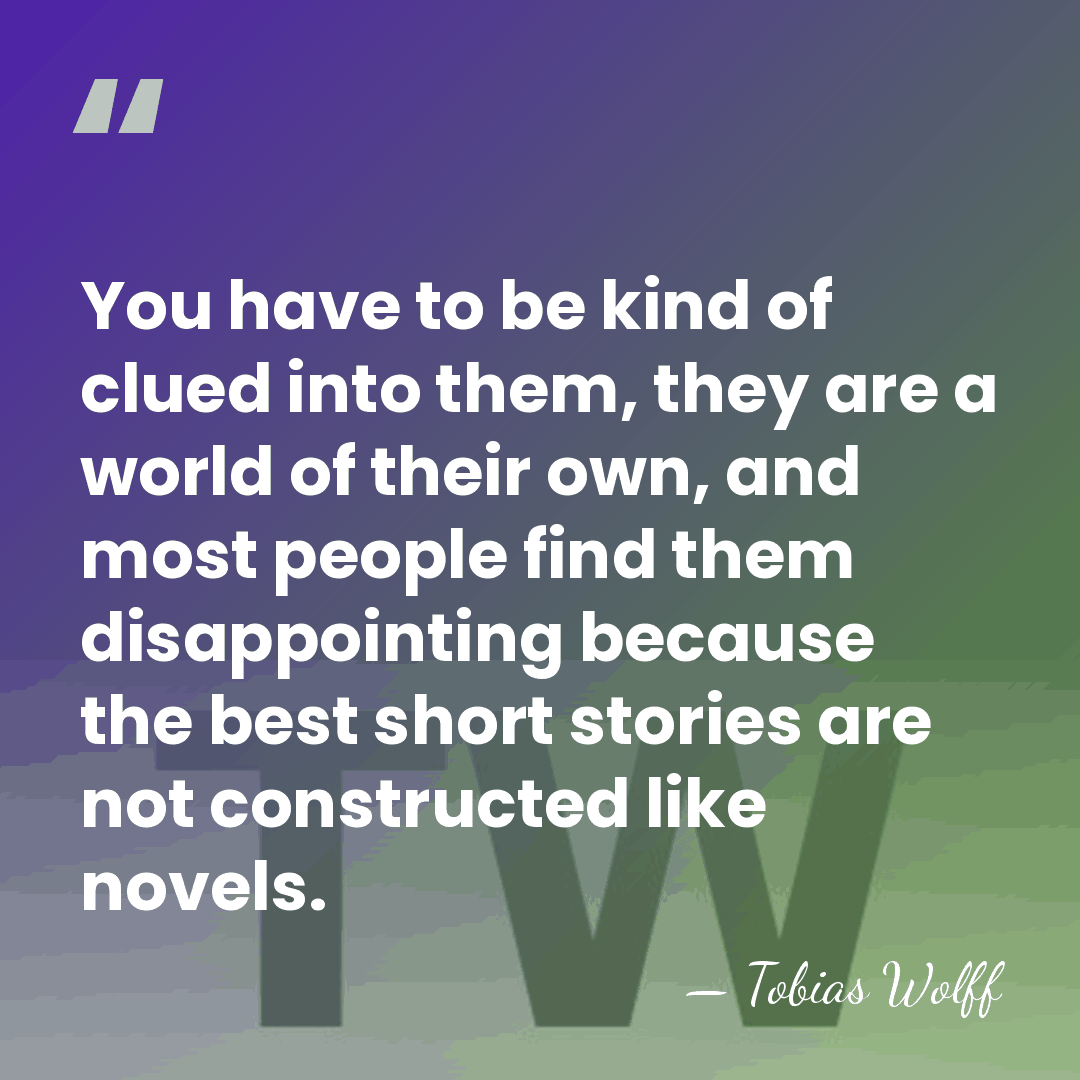 You have to be kind of clued into them, they are a&hellip; - Tobias Wolff