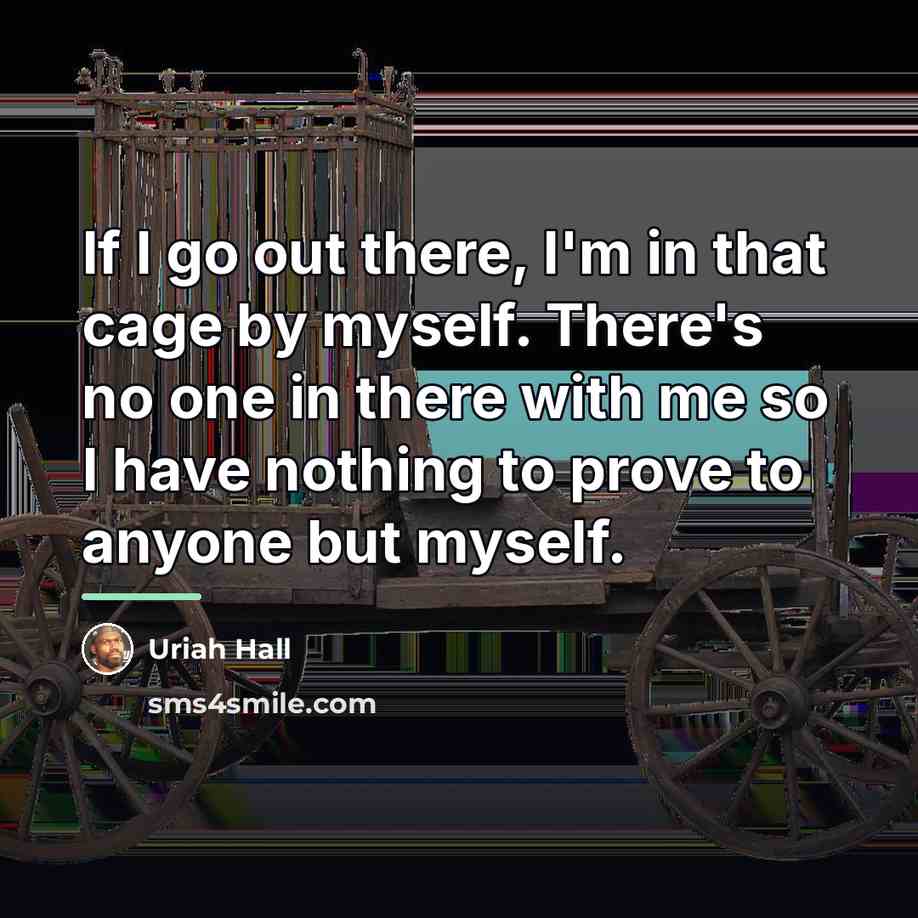 “If I go out there, I'm in that cage by…” quote by Uriah Hall