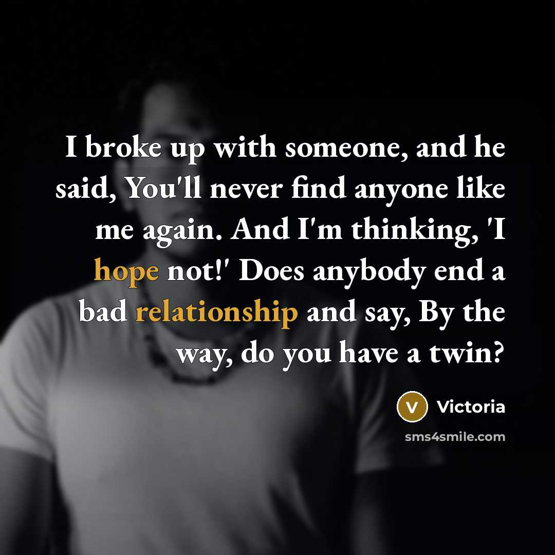 “I broke up with someone, and he said, You'll never…” quote by Victoria