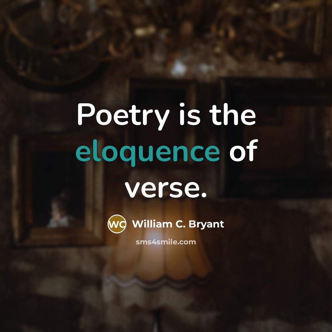 “Poetry is the eloquence of verse.…” quote by William C. Bryant