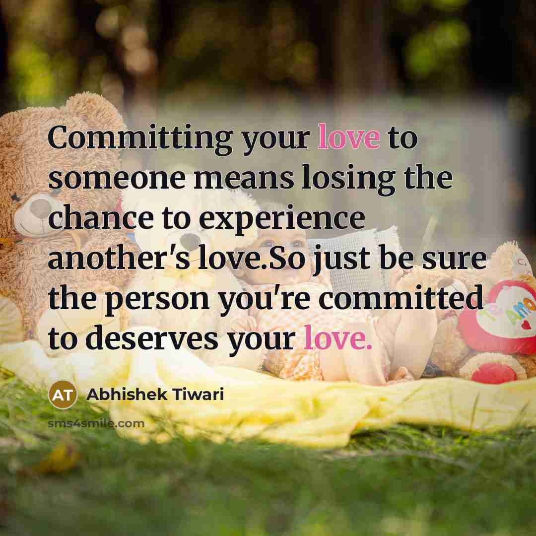 “Committing your love to someone means losing the chance to…” quote by Abhishek Tiwari