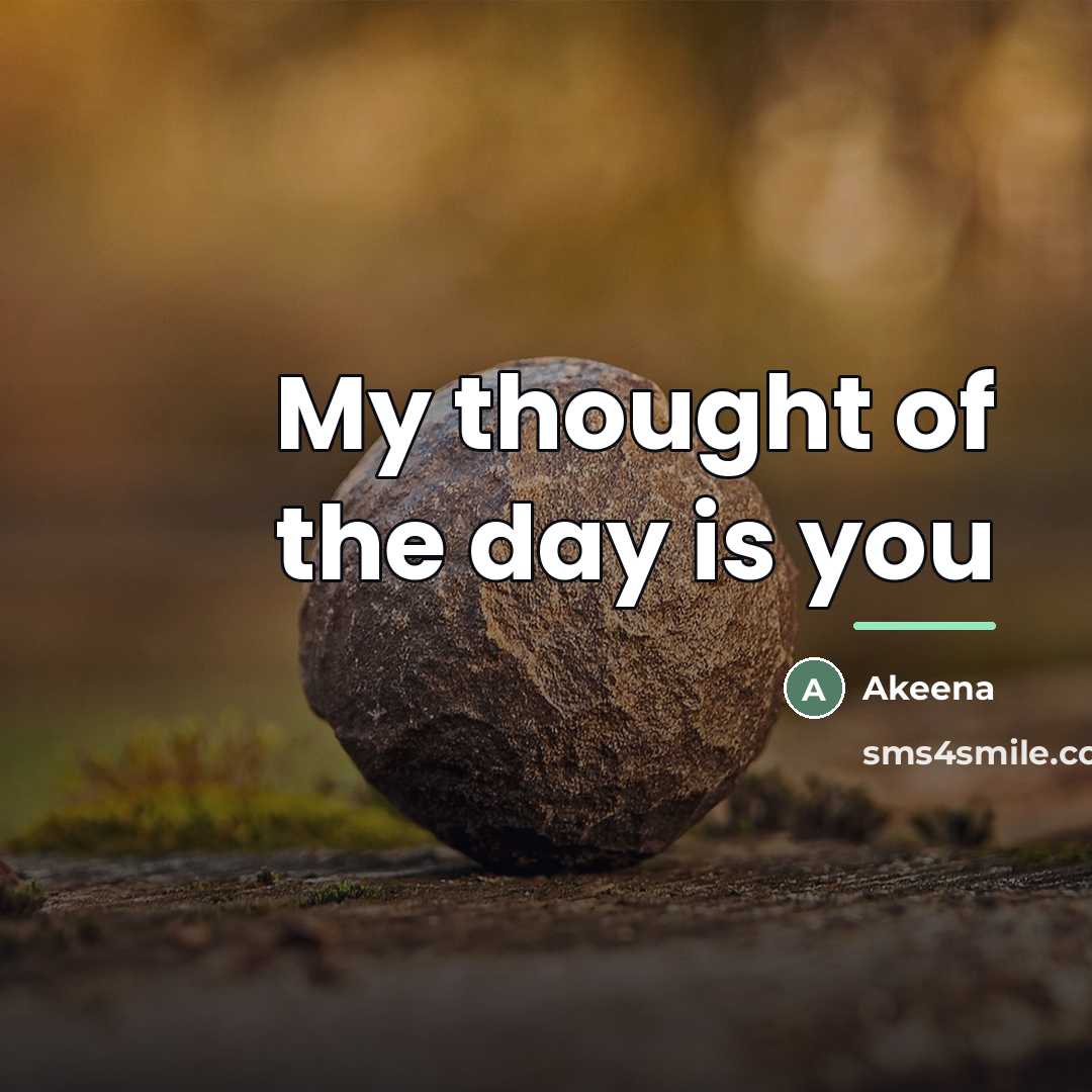 “My thought of the day is you…” quote by Akeena