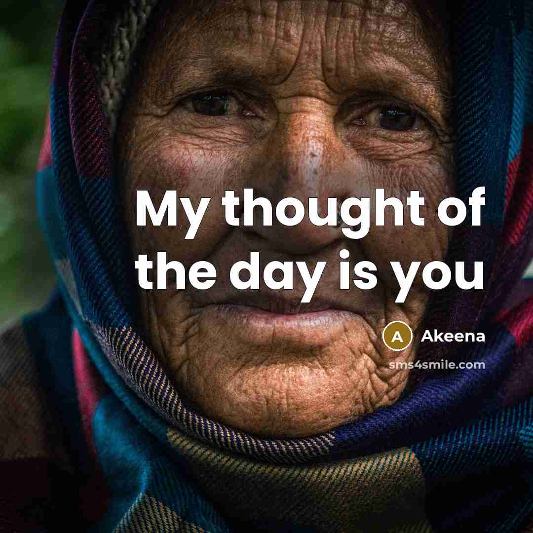 “My thought of the day is you” quote by Akeena
