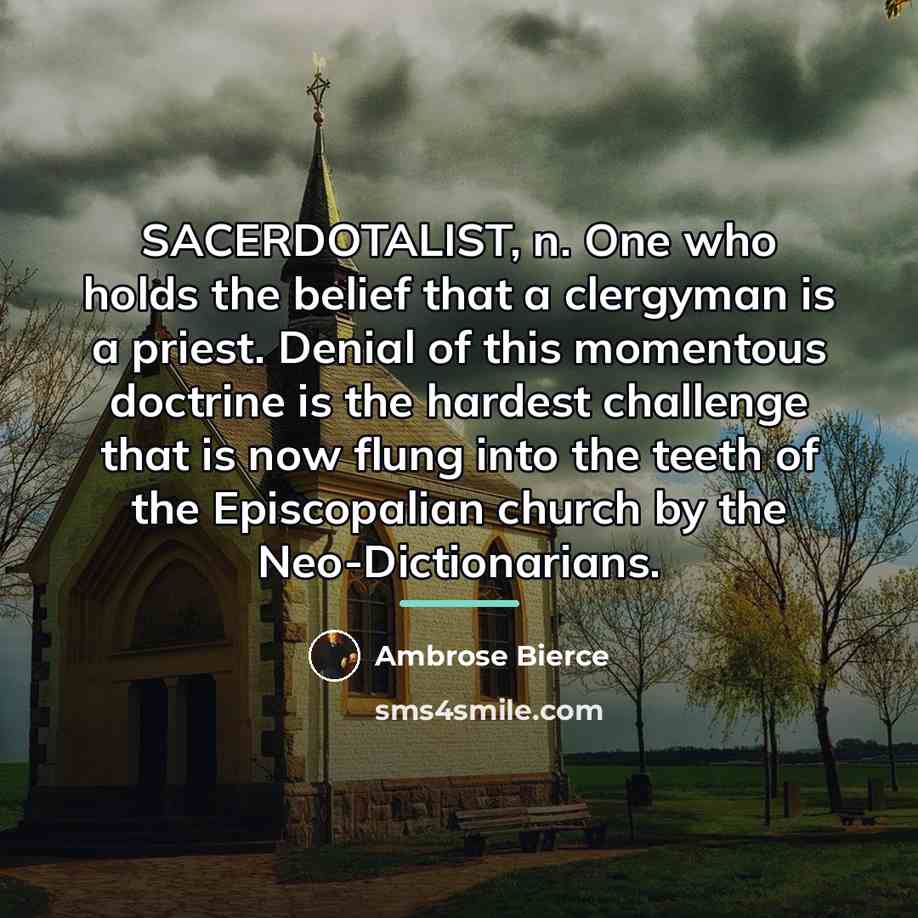 “SACERDOTALIST, n. One who holds the belief that a clergyman…” quote by Ambrose Bierce