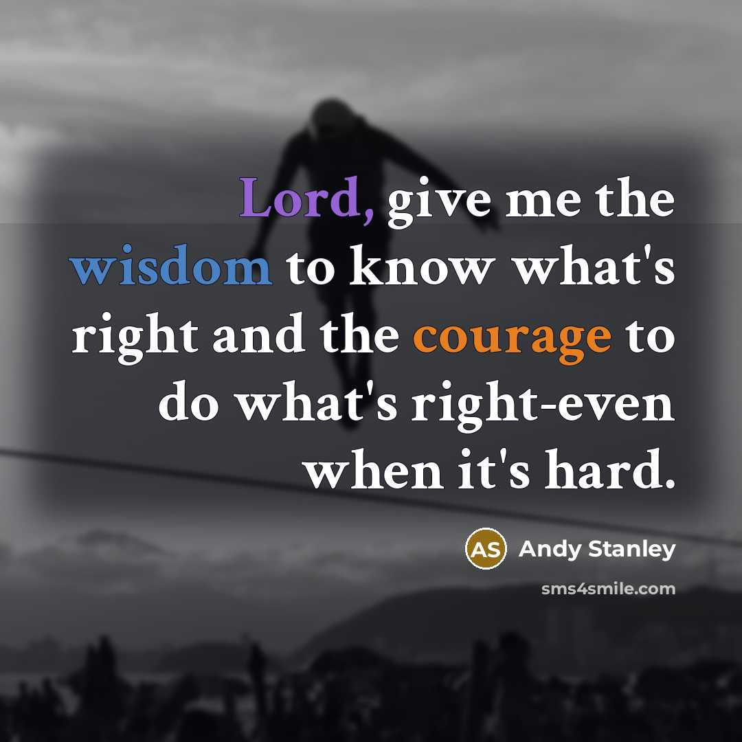 “Lord, give me the wisdom to know what's right and…” quote by Andy Stanley