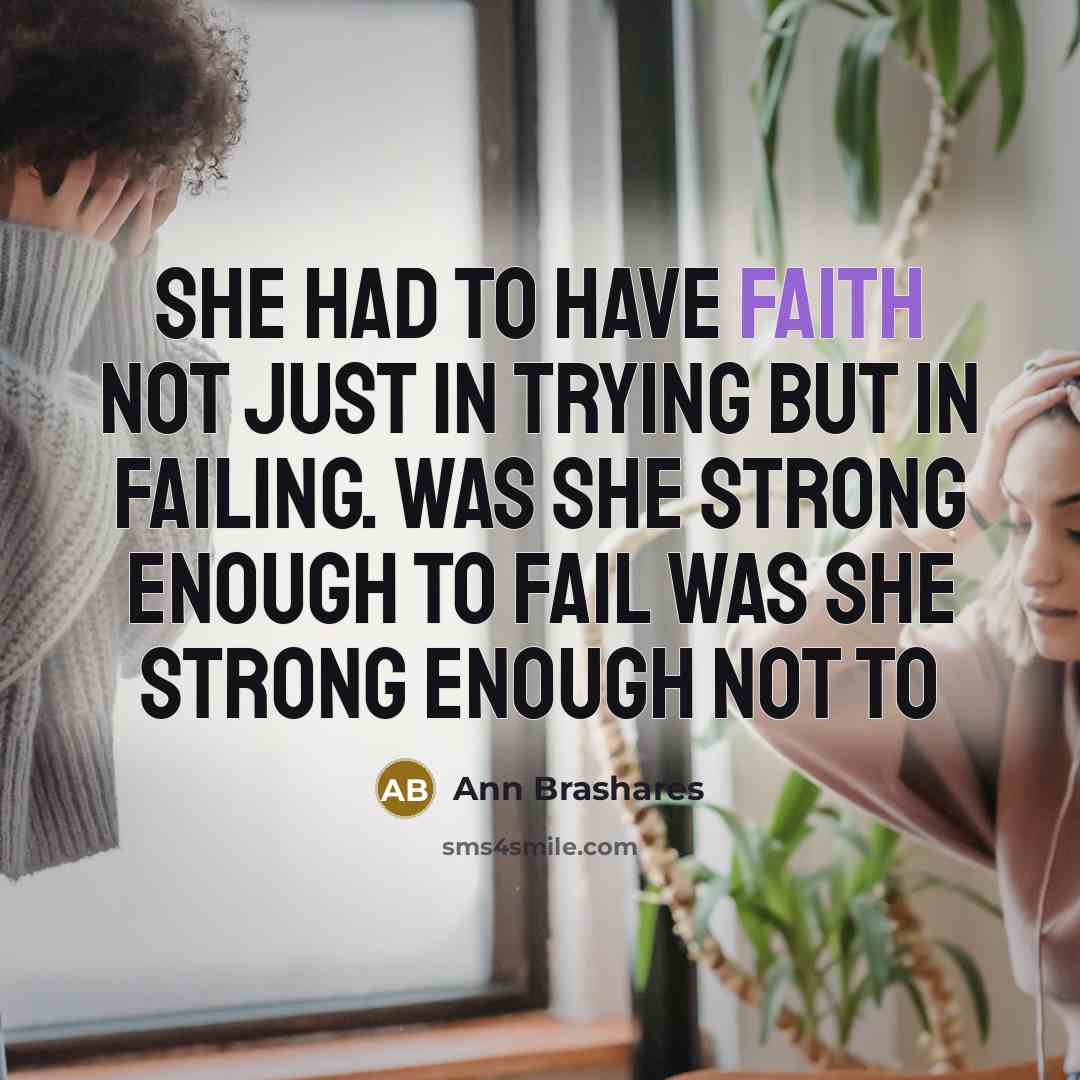 “She had to have faith not just in trying but…” quote by Ann Brashares