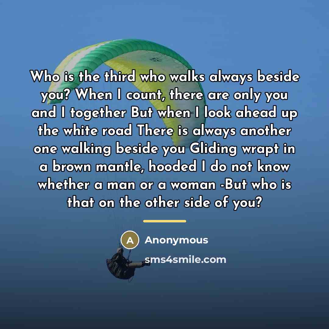 “Who is the third who walks always beside you? When…” quote by Anonymous