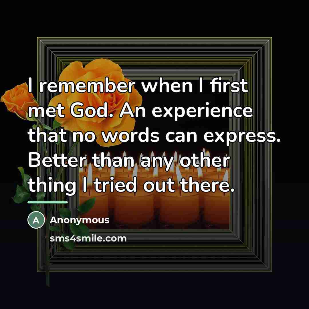 “I remember when I first met God. An experience that…” quote by Anonymous