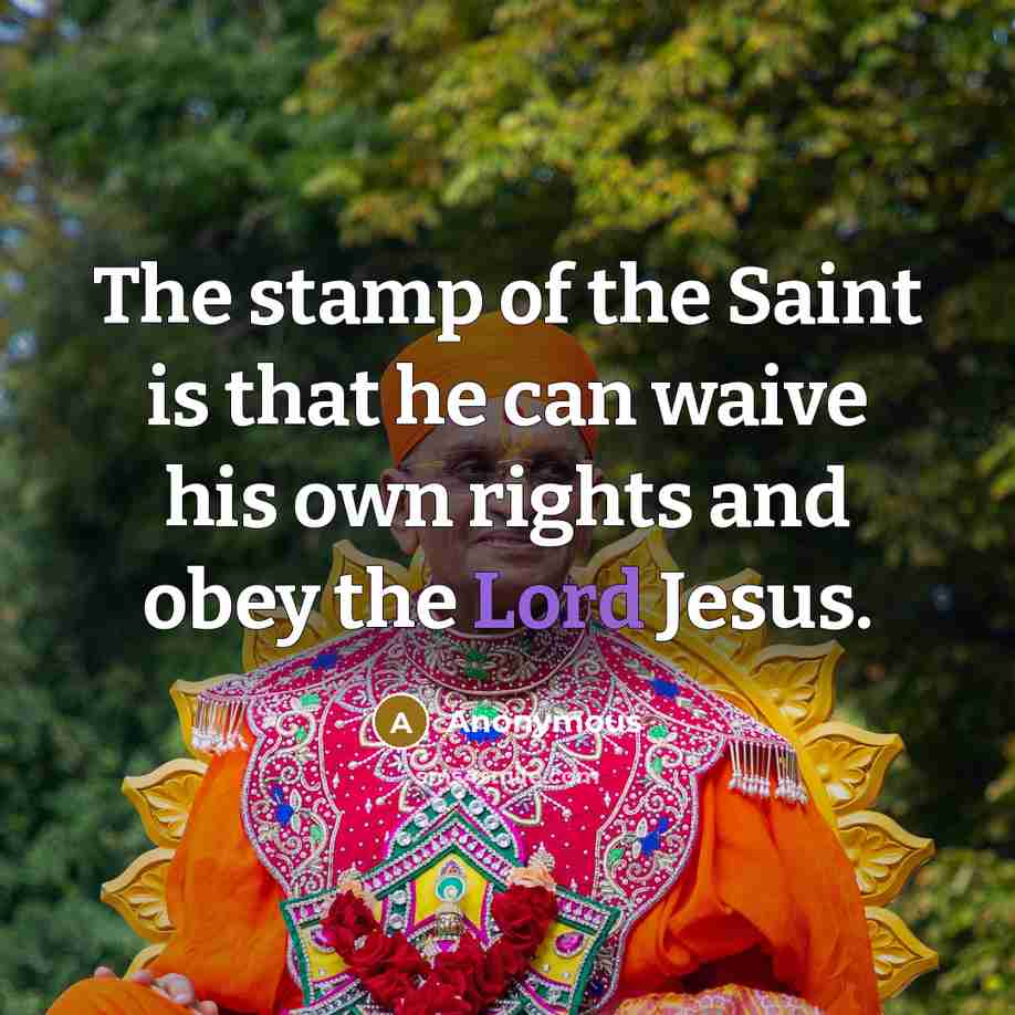 “The stamp of the Saint is that he can waive…” quote by Anonymous