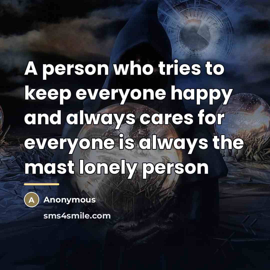 “A person who tries to keep everyone happy and always…” quote by Anonymous