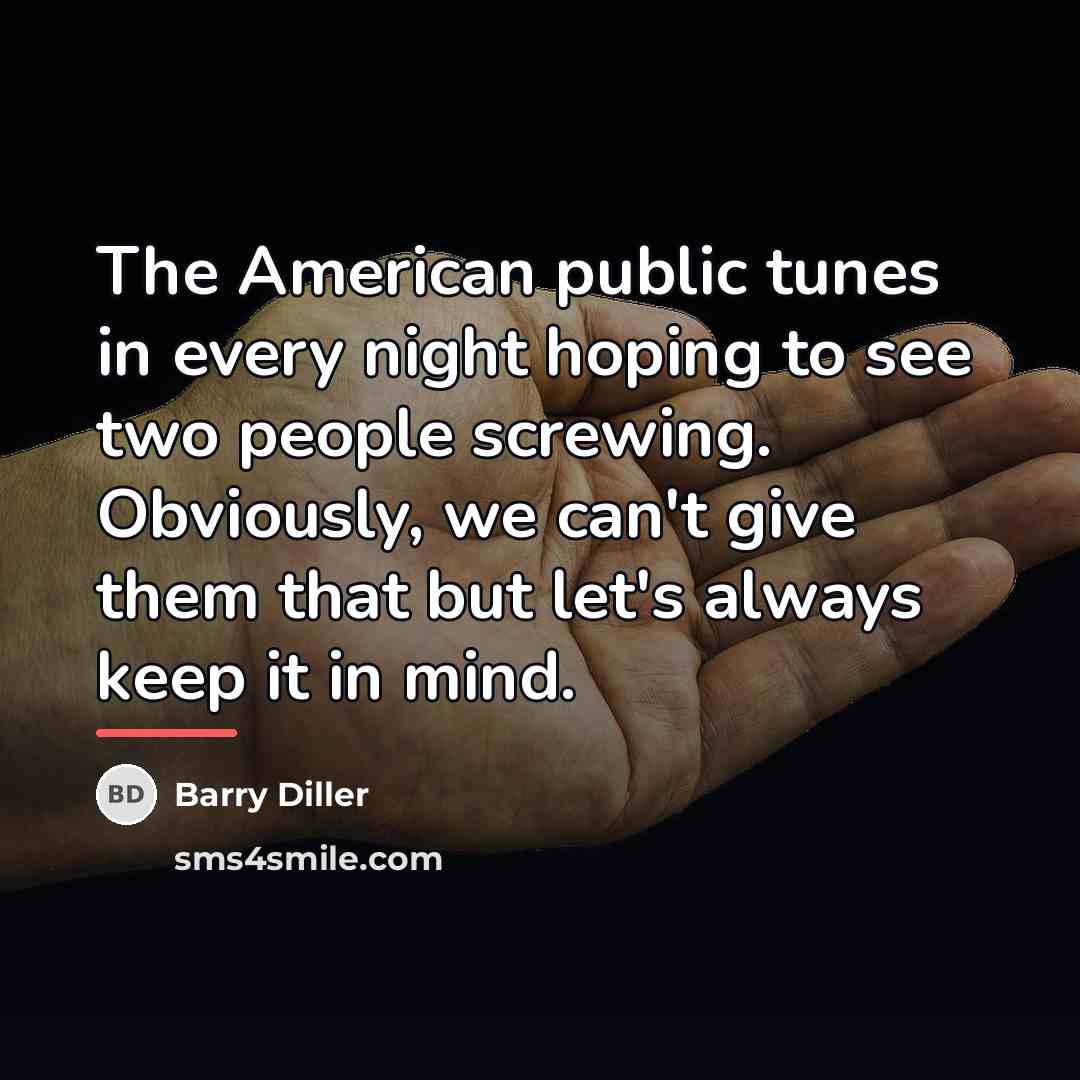 “The American public tunes in every night hoping to see…” quote by Barry Diller