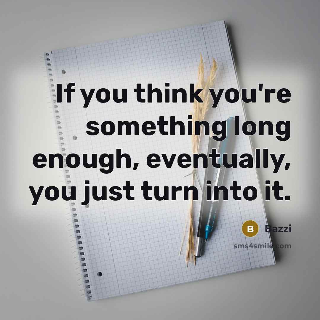 “If you think you're something long enough, eventually, you just…” quote by Bazzi